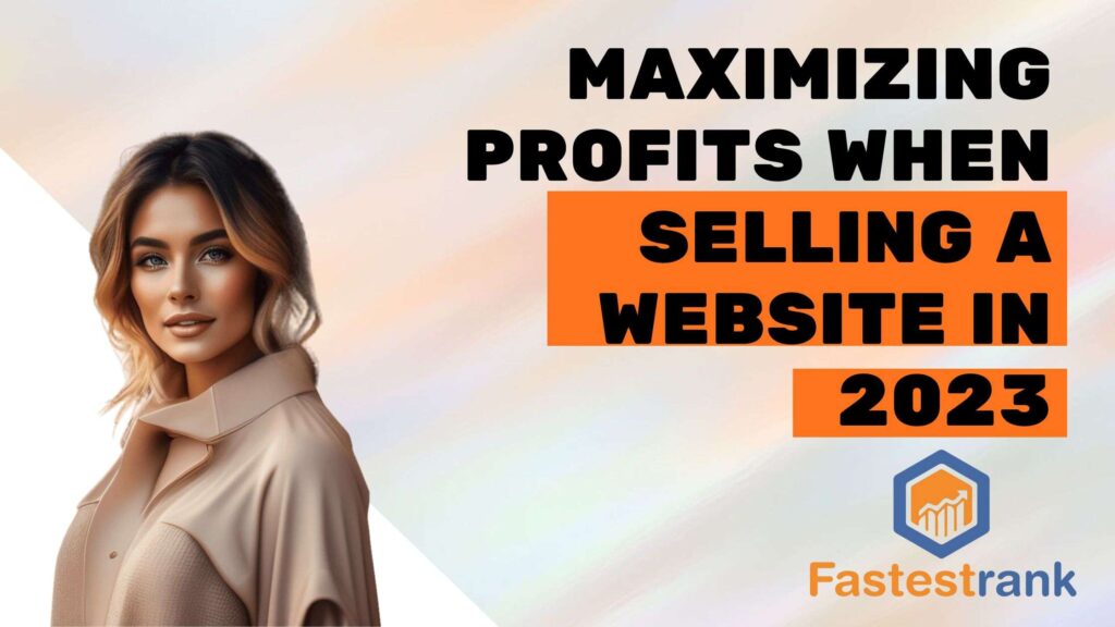 Maximizing Profits When Selling a Website in 2023 2 Selling Websites